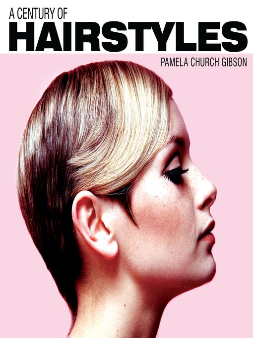 Title details for A Century of Hairstyles by Pamela Church Gibson - Available